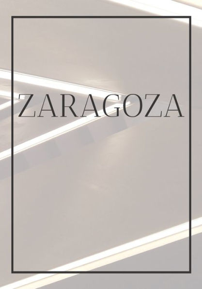 Zaragoza: A Decorative Book For Coffee Tables, End Tables, Bookshelves And Interior Design Styling: Stack Spain City Books To Add Decor To Any Room. ... Own Home Or As A Modern Home Decoration Gift. - 9781708374358