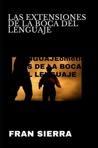 Las Extensiones De La Boca Del Lenguaje. (Spanish Edition)