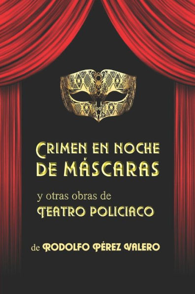 Crimen en noche de máscaras y otras obras de teatro policiaco (Spanish Edition)