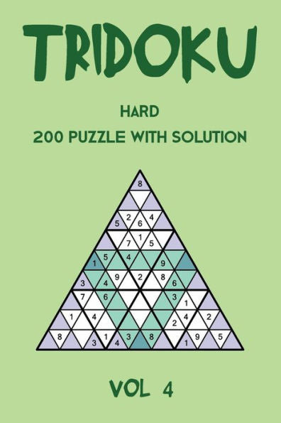 Tridoku Hard 200 Puzzle With Solution Vol 4: Triangle Sudoku Variant, 2 Puzzles Per Page