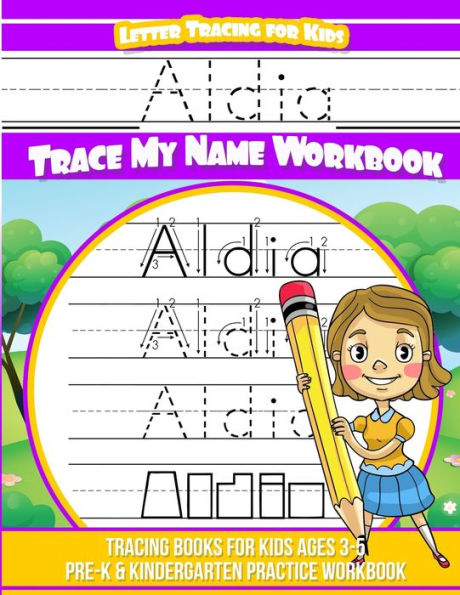 Aldia Letter Tracing for Kids Trace my Name Workbook: Tracing Books for Kids ages 3 - 5 Pre-K & Kindergarten Practice Workbook