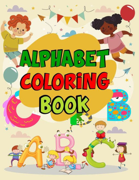 Alphabet Coloring Book: Alphabet Coloring Book, Color Alphabet Book. Total Pages 180 - Coloring pages 100 - Size 8.5" x 11" In Cover.