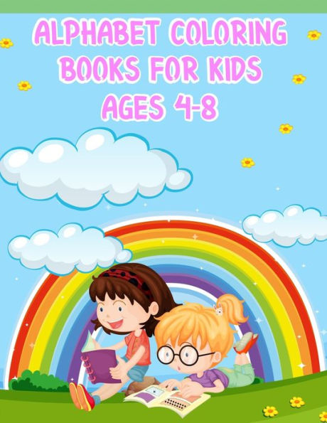 Alphabet Coloring Books For Kids Ages 4-8: Alphabet Coloring Books For Kids Ages 4-8, Alphabet Coloring Book. Total Pages 180 - Coloring pages 100 - Size 8.5" x 11" In Cover.
