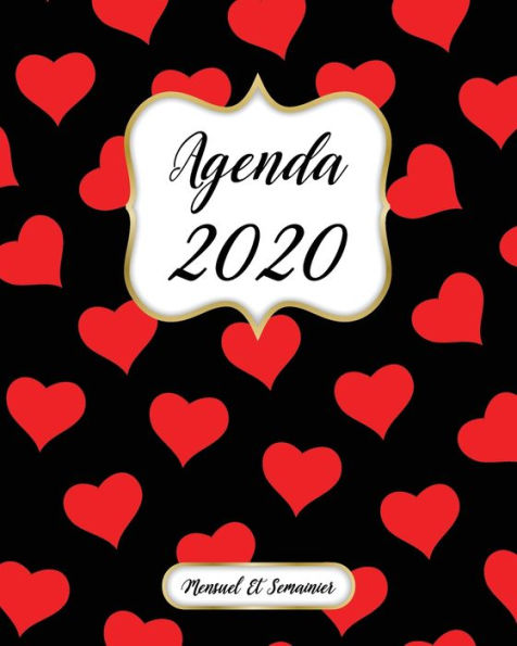 Agenda 2020 Mensuel Et Semainier: Calendrier, Organisateur, Objectifs et Liste de Souhaits | Janvier à Décembre 2020 | Rouge Coeur Motif, Noire Couverture (French Edition)