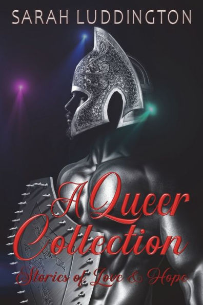 A Queer Collection: Stories of Love and Hope