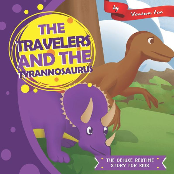 The Travelers And The Tyrannosaurus (The Deluxe Bedtime Story For Kids)