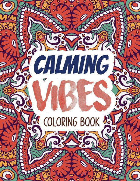 Libro para colorear Calming Vibes: Libro para colorear sobre la depresión para superar tiempos difíciles, libro para colorear para adultos y aliviar el estrés, idea de regalo de Navidad.
