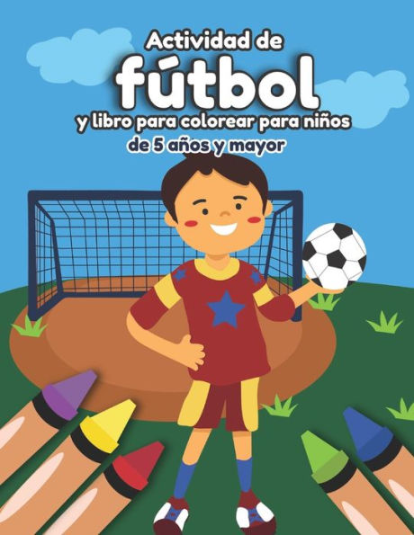 Actividad de fútbol y libro para colorear para niños de 5 años y mayor: Soccer en Español educacional para preescolar y Kinder (Spanish Edition)