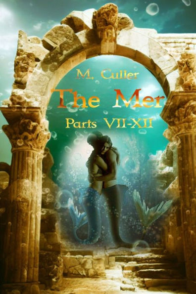 The Mer Series: Parts Vii-Xii