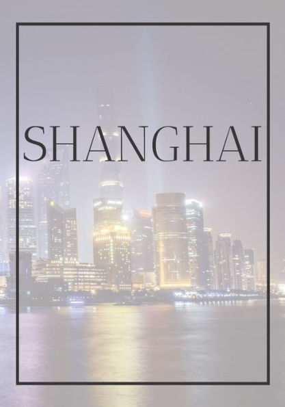 Shanghai: A Decorative Book For Coffee Tables, Bookshelves, Bedrooms And Interior Design Styling: Stack International City Books To Add Decor To Any ... Own Home Or As A Modern Home Decoration Gift.