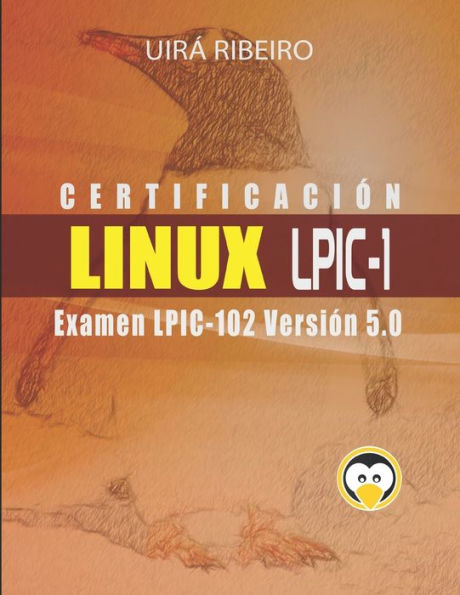 Certificación Linux Lpic 102: Guía para el examen LPIC-102 — Versión revisada y actualizada (Spanish Edition)