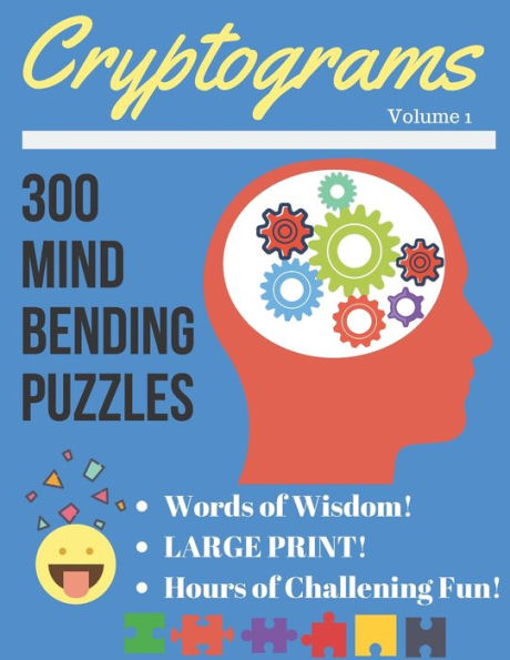 Cryptograms Volume 1: 300 Large Print Cryptograms Puzzles (Adult Puzzles, Word Puzzles, Cryptograms, Word Search, Maze)