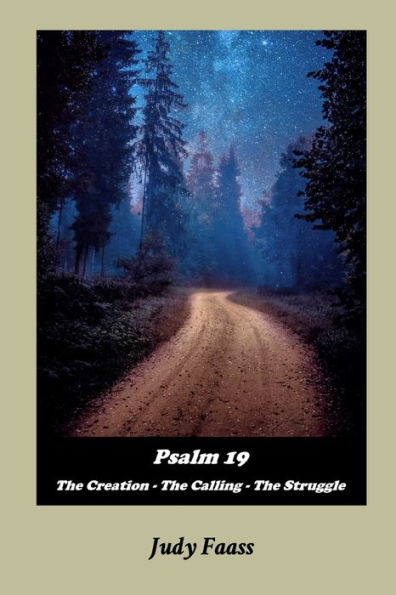 Psalm 19: The Creation - The Calling - The Struggle
