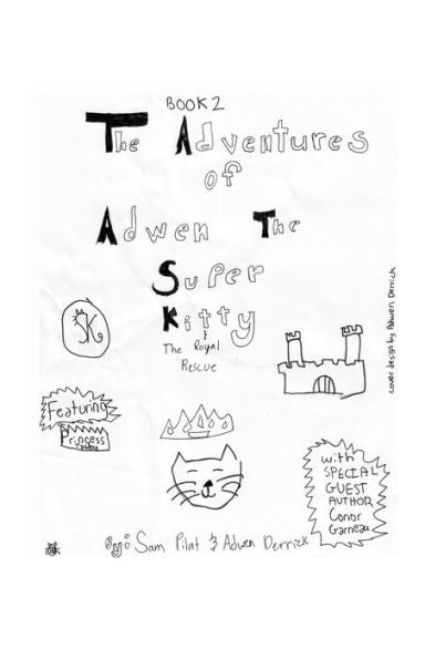 The Adventures Of Adwen The Superkitty Book 2 - Adwen The Superkitty And The Royal Rescue