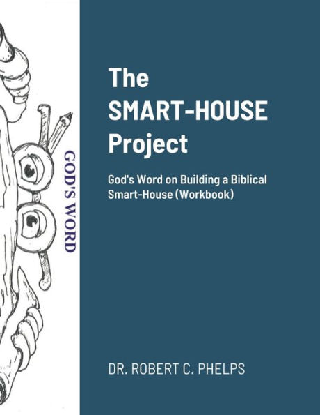 The Smarthouse Project (Workbook): Building Blocks To A Biblical Smart-House