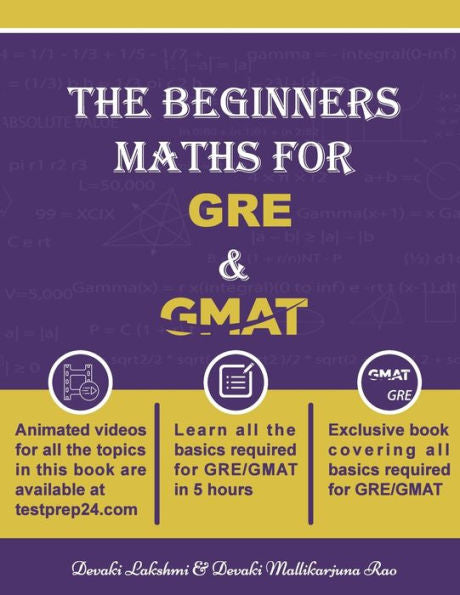 The Beginners Math For Gre And Gmat: Learn Gre And Gmat Maths From Basics