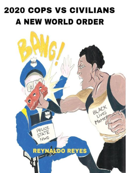 2020 Cops Vs Civilians a New World Order
