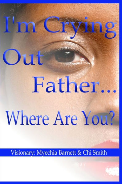 I'M Crying Out Father...Where Are You?
