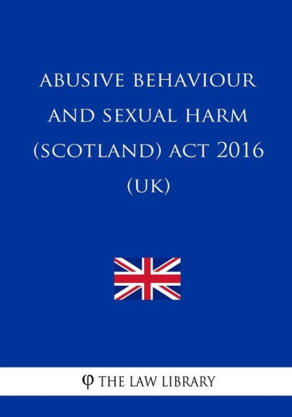 Abusive Behaviour and Sexual Harm (Scotland) Act 2016 (UK)
