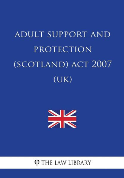 Adult Support and Protection (Scotland) Act 2007 (UK)