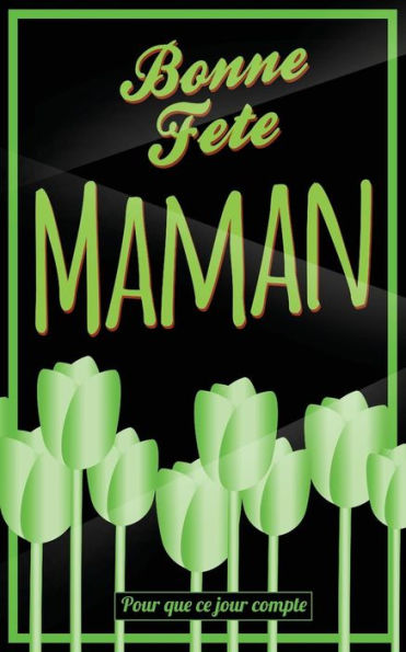 Bonne Fete Maman: Vert - Carte (fete des meres) mini livre d'or "Pour que ce jour compte" (12,7x20cm) (French Edition)