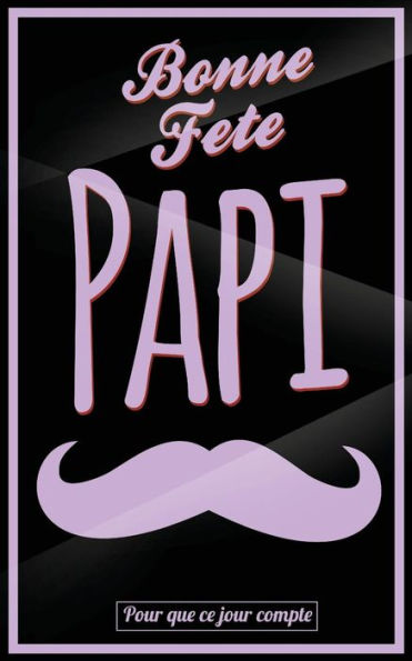 Bonne Fete Papi: Violet (moustache) - Carte (fete des grands-peres) mini livre d'or "Pour que ce jour compte" (12,7x20cm) (French Edition)