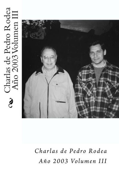 Charlas de Pedro Rodea 2003 Volumen III (Spanish Edition)