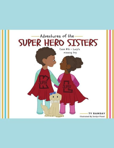 Adventures of the Super Hero Sisters: Case #16 - Lucy's missing toy