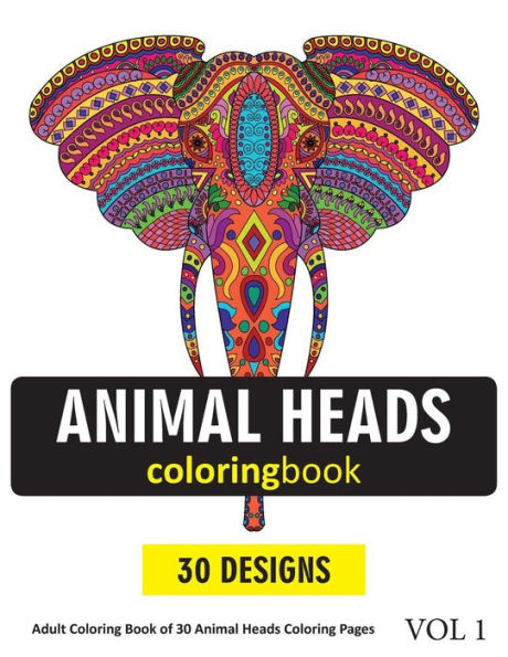 Animal Heads Coloring Book: 30 Coloring Pages of Animal Faces in Coloring Book for Adults (Vol 1)