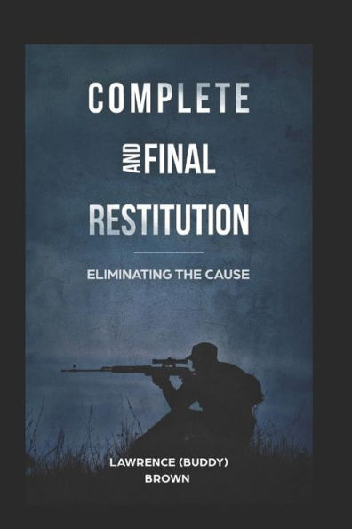 COMPLETE AND FINAL RESTITUTION: ELIMINATING THE CAUSE