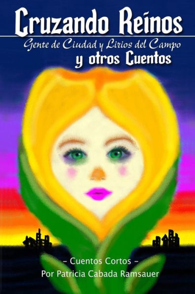 Cruzando Reinos: Gente de Ciudad y Lirios del Campo (Short Stories Ramsauer) (Spanish Edition)