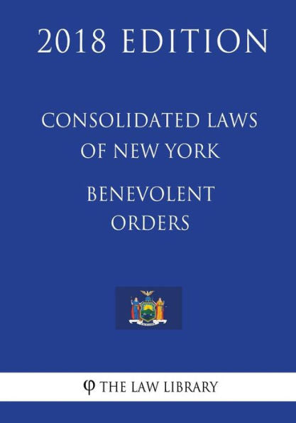 Leyes consolidadas de Nueva York - Órdenes benévolas (Edición 2018)