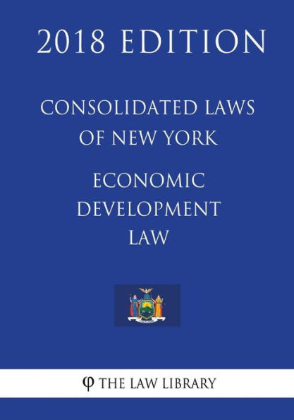 Leyes Consolidadas de Nueva York - Ley de Desarrollo Económico (Edición 2018)