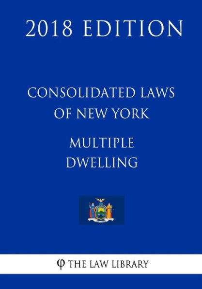 Consolidated Laws of New York - Multiple Dwelling (2018 Edition)