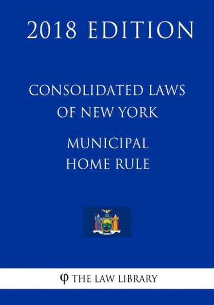 Leyes consolidadas de Nueva York - Autonomía municipal (Edición 2018)