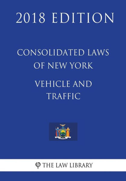 Leyes consolidadas de Nueva York: vehículos y tráfico (edición 2018)