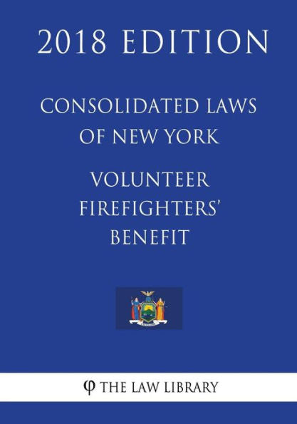Leyes consolidadas de Nueva York: beneficio para bomberos voluntarios (edición 2018)