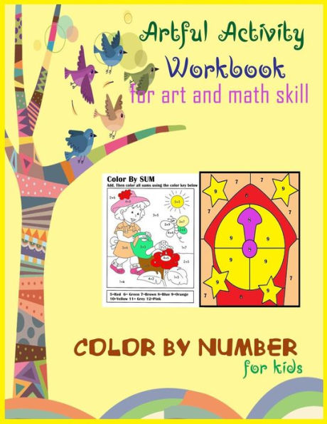 Artful activity workbook for art and math skill color by sum number for kids: Artful activity workbook for art and math skill color by sum number for ... sum number for preschool and kindergarten)