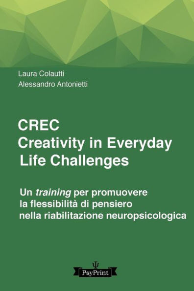 CREC, CReativity in Everyday Life Challenges: Un training per promuovere la flessibilità di pensiero nella riabilitazione neuropsicologica (Italian Edition)