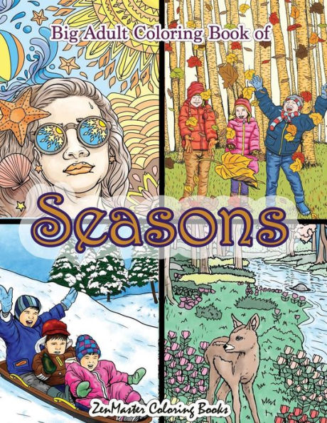 Big Adult Coloring Book of Seasons: Jumbo Seasons Coloring Book for Adults With Over 80 Coloring Pages of Spring, Summer, Fall, and Winter for Stress ... and Relaxation (Coloring Books for Grownups)