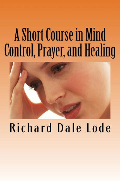 Un curso breve sobre control mental, oración y curación: cómo rejuvenecer, estar sano y vivir feliz dondequiera que se encuentre.