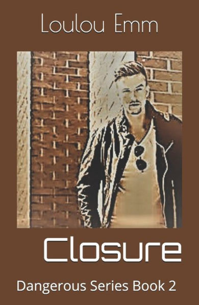 Closure: Dangerous Series Book 2