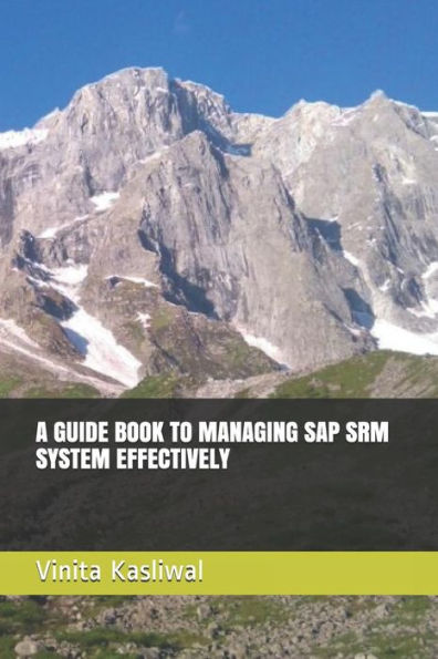 A GUIDE BOOK TO MANAGING SAP SRM SYSTEM EFFECTIVELY