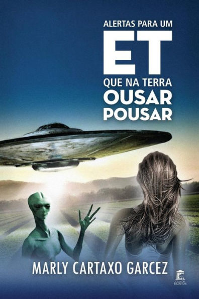Alertas Para Um ET Que Na Terra Ousar Pousar (Portuguese Edition)