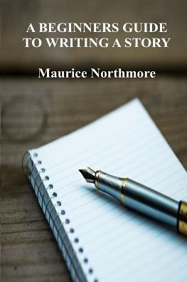 A Beginners Guide To Writing A Story