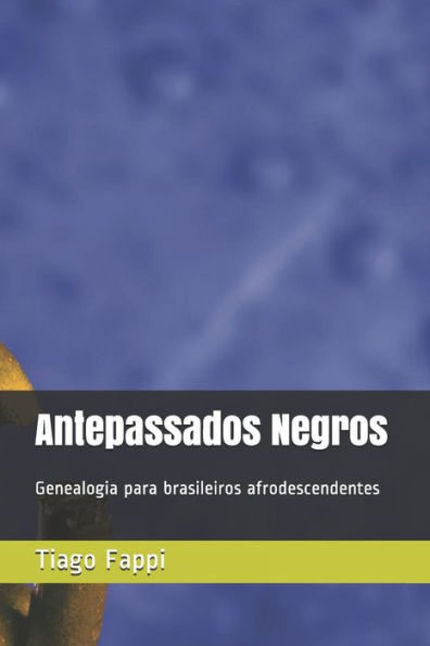 Antepassados negros: Genealogia para brasileiros afrodescendentes (Portuguese Edition)