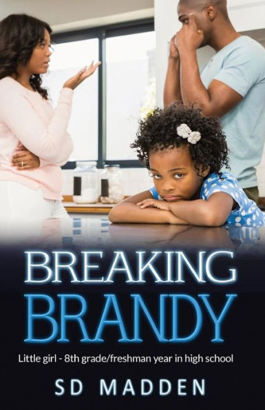 Breaking Brandy: Little Girl – 8th Grade/Freshman Year in High School