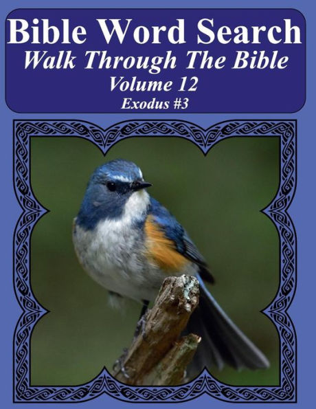 Bible Word Search Walk Through The Bible Volume 12: Exodus #3 Extra Large Print (Bible Word Search Puzzles For Adults Jumbo Print Bird Lover's Edition)