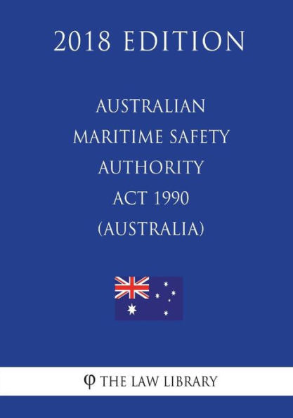 Australian Maritime Safety Authority Act 1990 (Australia) (2018 Edition)