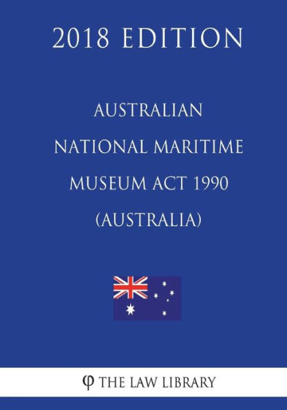Australian National Maritime Museum Act 1990 (Australia) (2018 Edition)